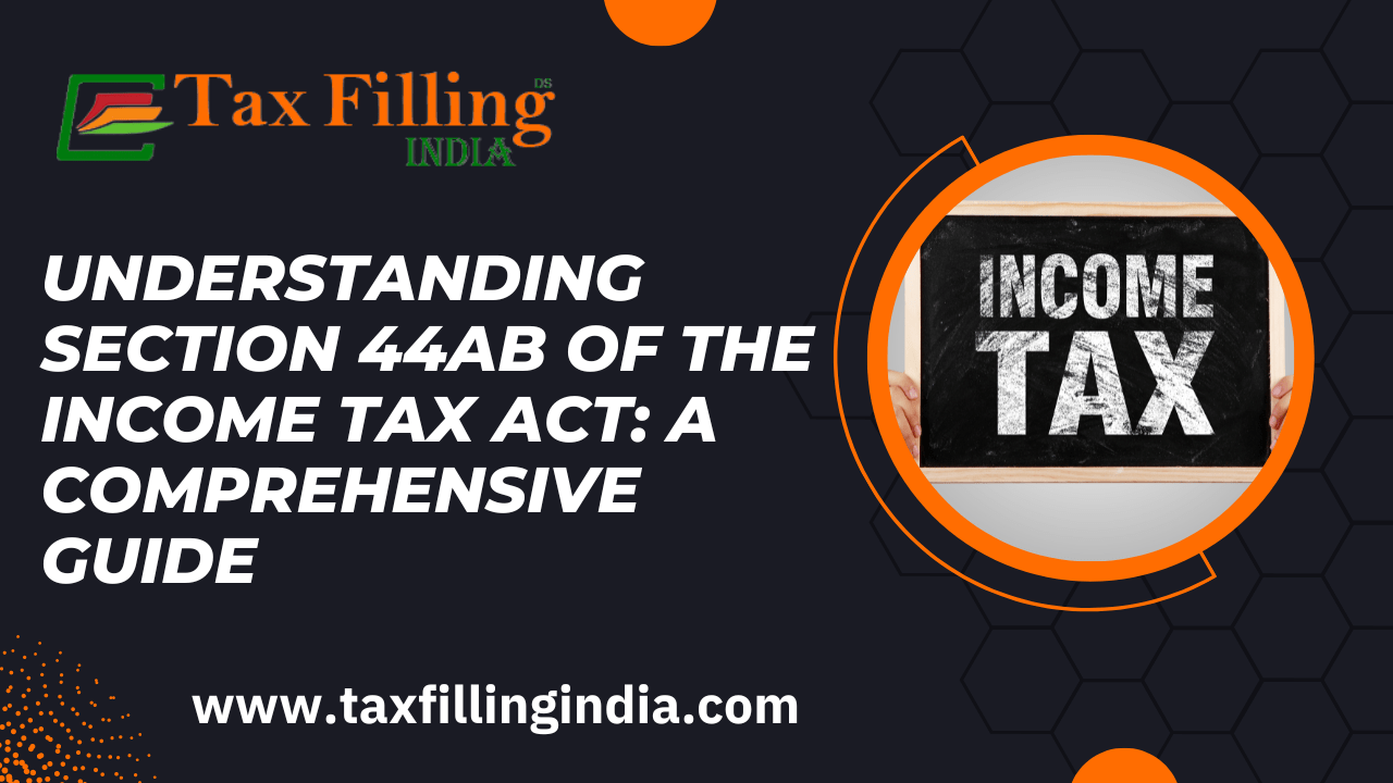 Understanding Section 44AB of the Income Tax Act: A Comprehensive Guide